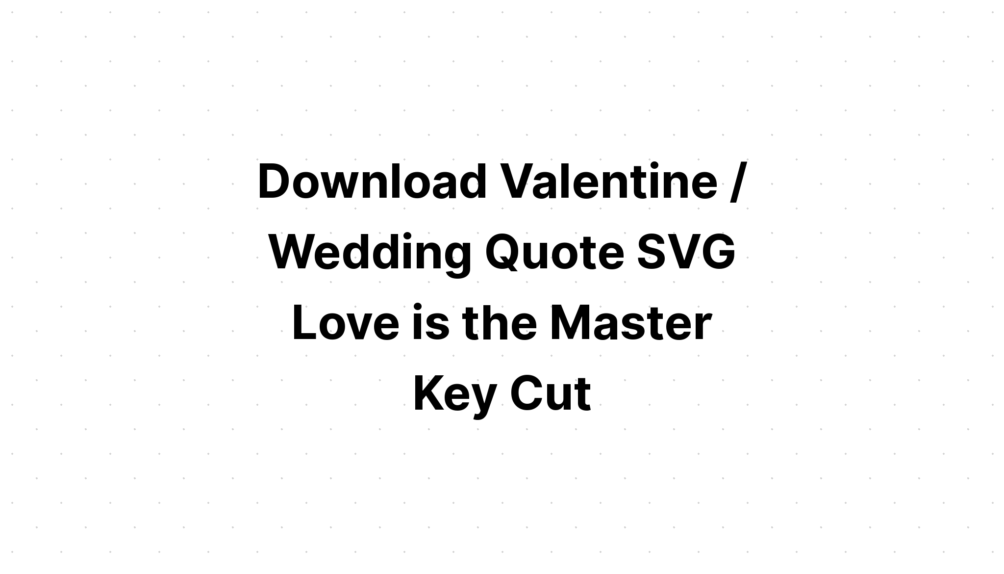 Download Valentine Svg Cricut Love Sayings Quotes SVG File